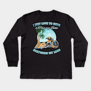 I just love to have a touring bike between my legs, Put the fun betweeen your legs, Funny motorcycles Kids Long Sleeve T-Shirt